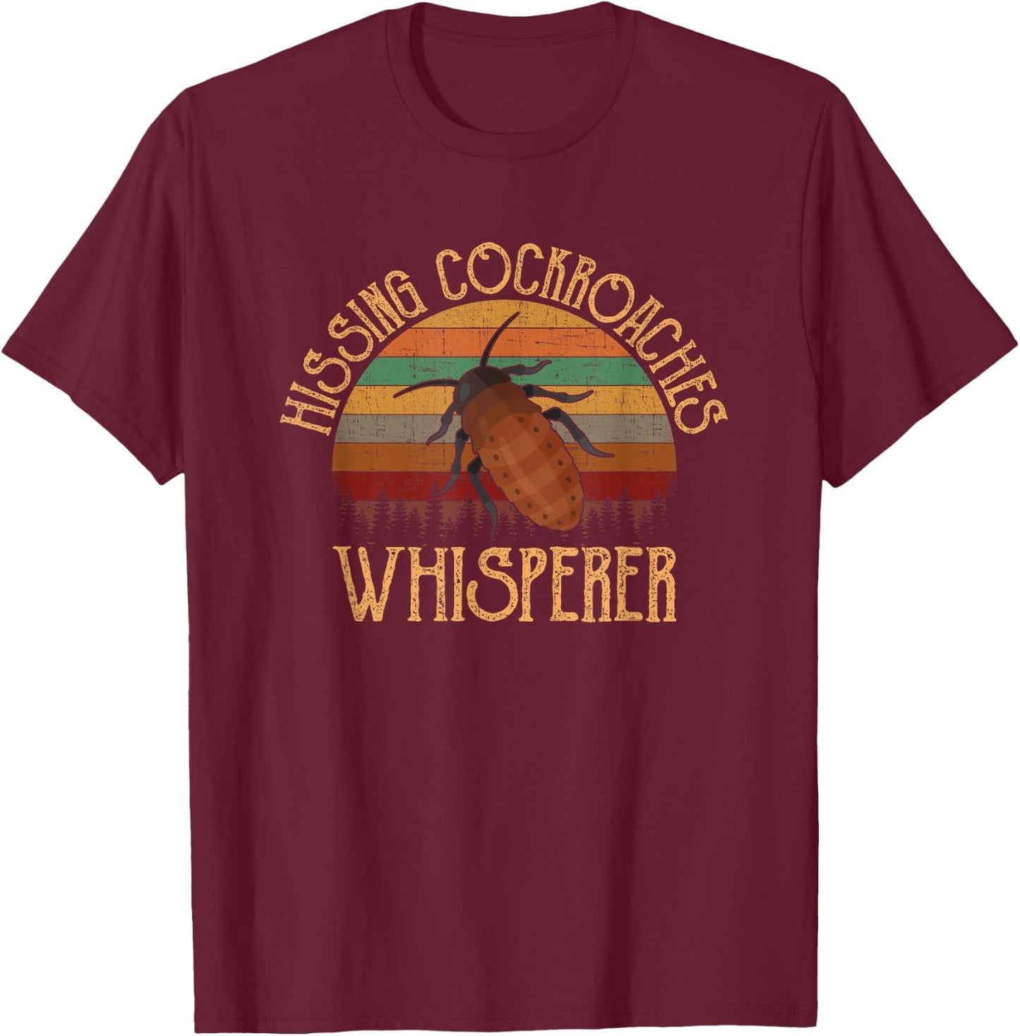 Hissing Cockroaches whisperer, hissing cockroaches T-Shirt - T-Shirt | Maroon