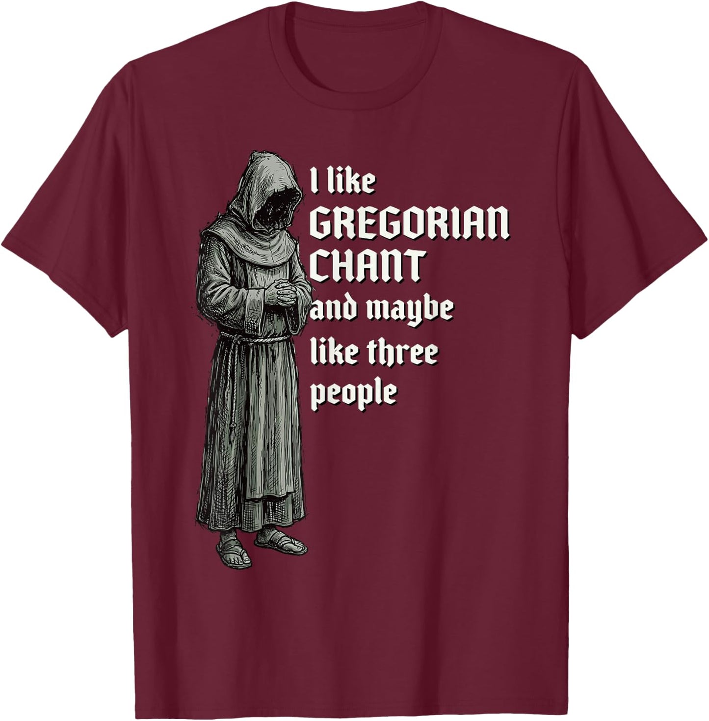 Funny Gregorian Chant Quote for Music History Musicologist T-Shirt - T-Shirt | Maroon