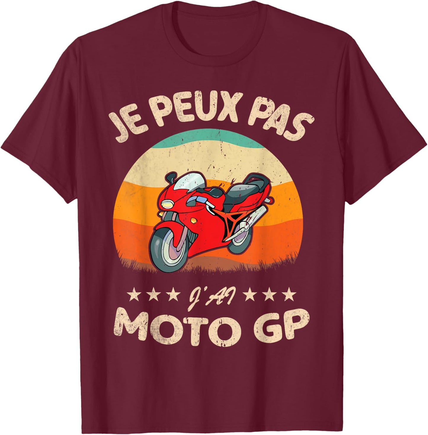 Je Peux Pas J'Ai Moto. Racing Motorcycles Biker Humour T-Shirt - T-Shirt | Maroon