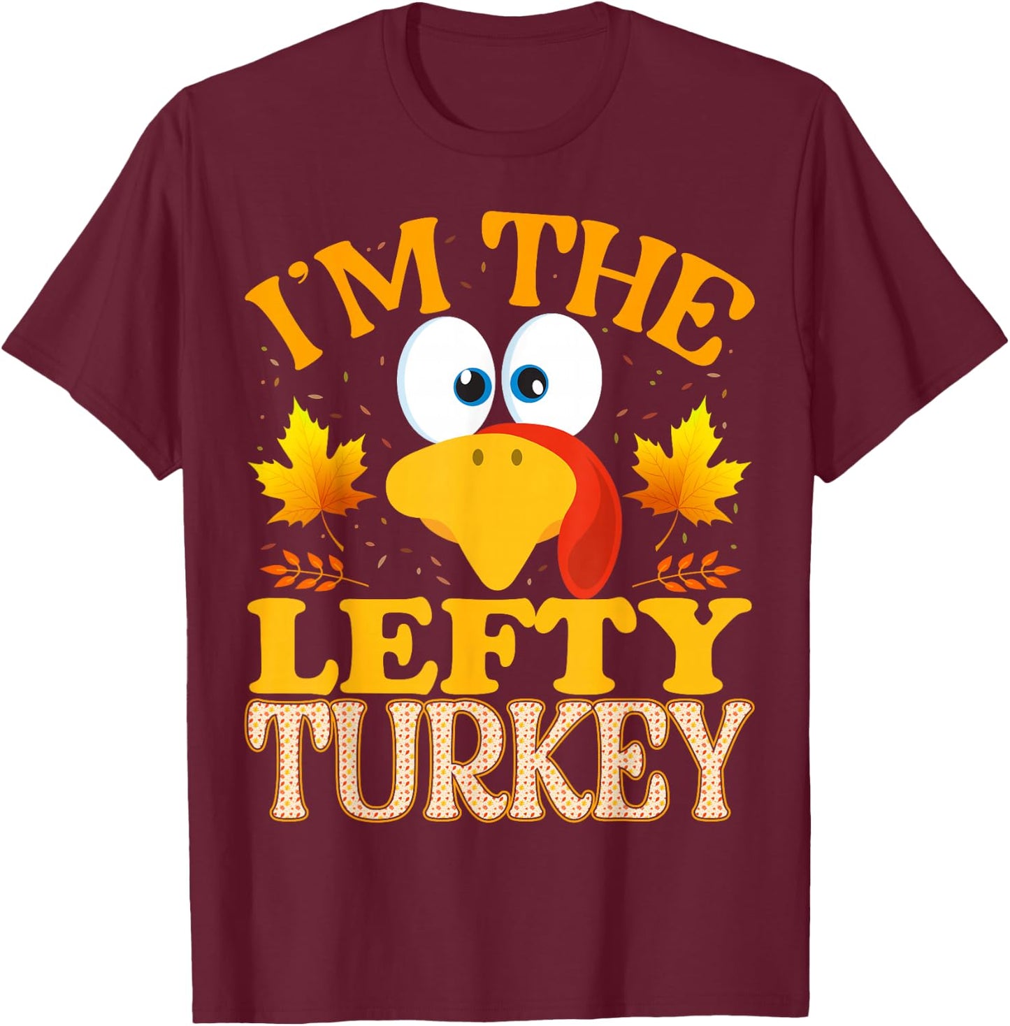 Thanksgiving I'm The Lefty Turkey Matching T-Shirt - T-Shirt | Maroon