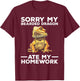 Sorry My Bearded Dragon Ate My Homework Funny T-Shirt - T-Shirt | Maroon