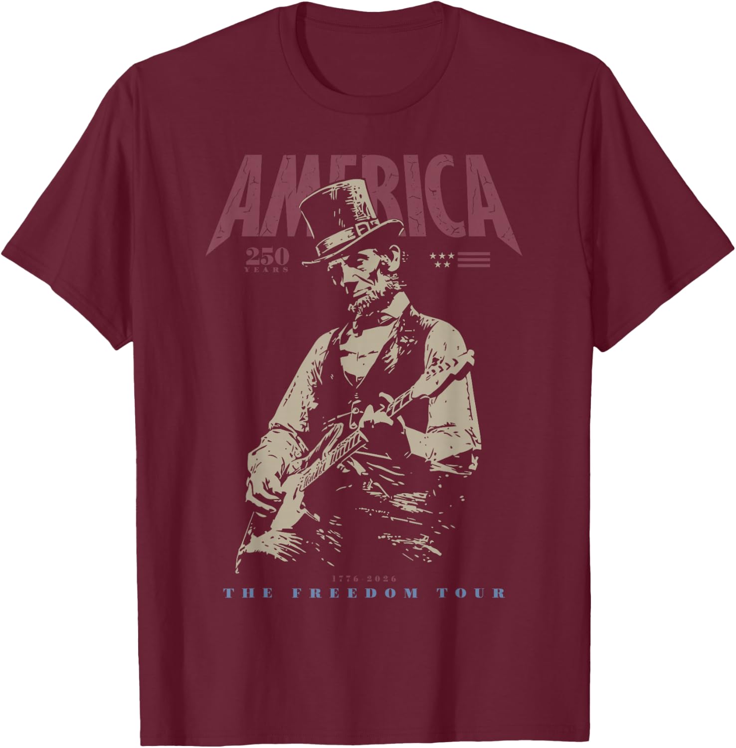 Abraham Lincoln Playing Guitar 4th July 250th Anniversary T-Shirt - T-Shirt | Maroon