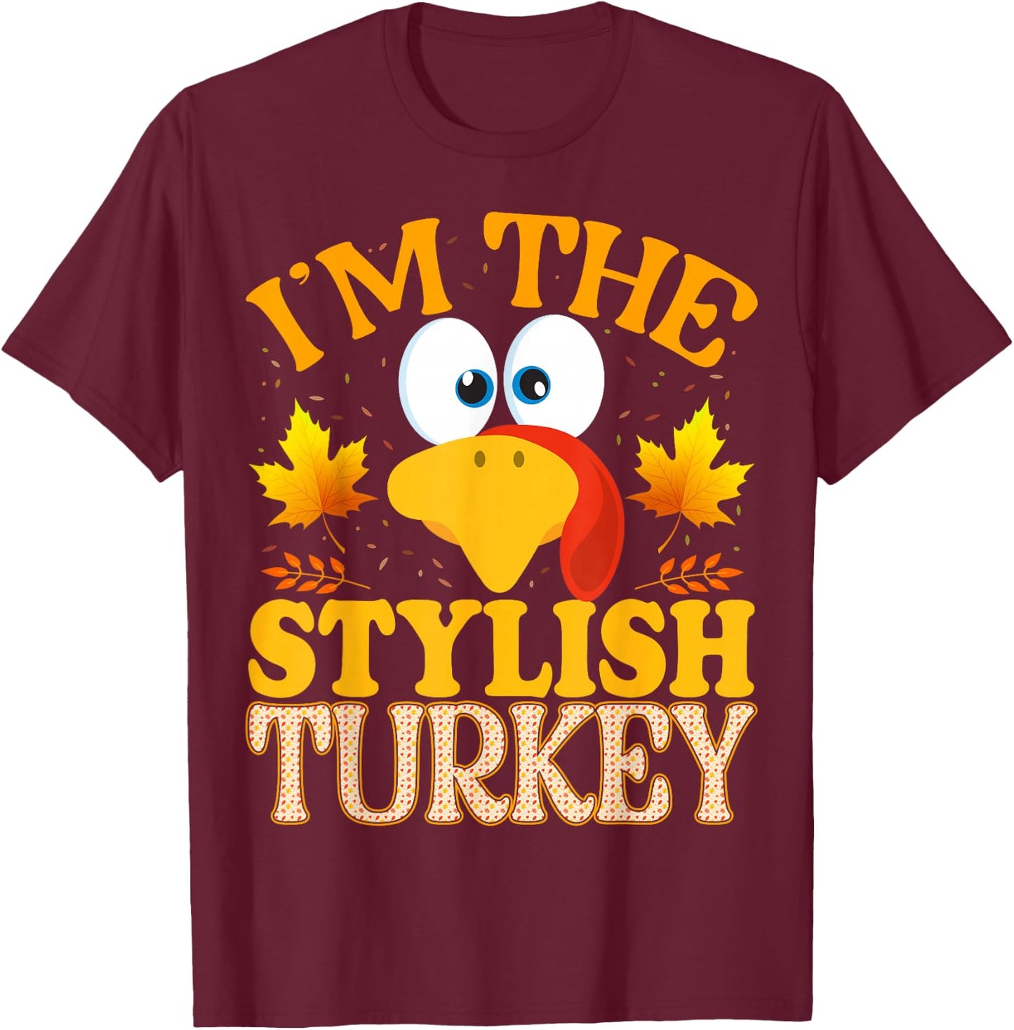 Thanksgiving I'm The Stylish Turkey Matching T-Shirt - T-Shirt | Maroon