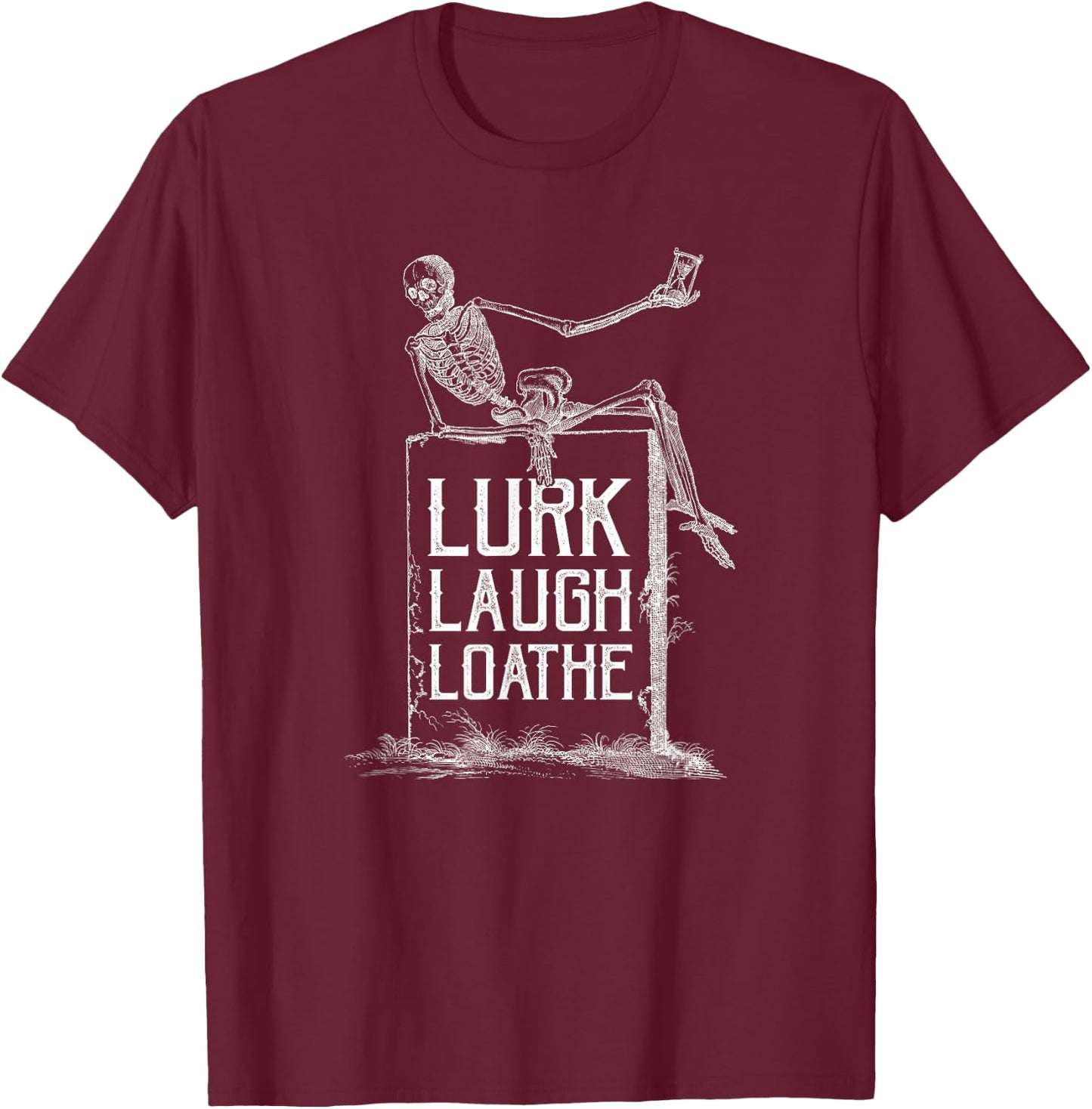 Lurk Laugh Loathe Sarcastic Funny Shirts Pun Halloween T-Shirt - T-Shirt | Maroon
