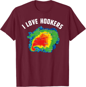 I Love Hookers Funny Weather Radar Map T-Shirt - T-Shirt | Maroon