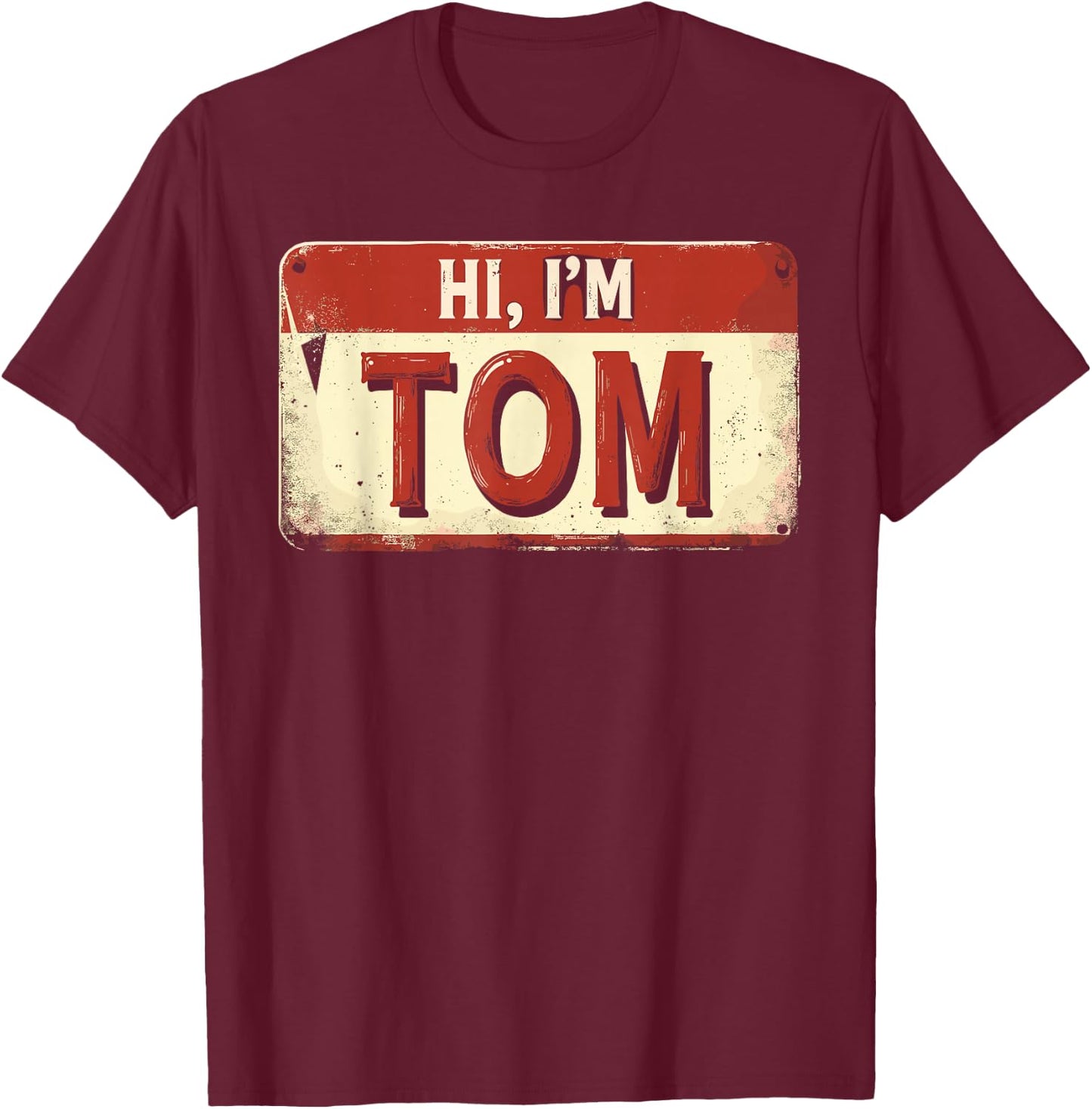 Hi I'm TOM Name Funny TOM T-Shirt - T-Shirt | Maroon