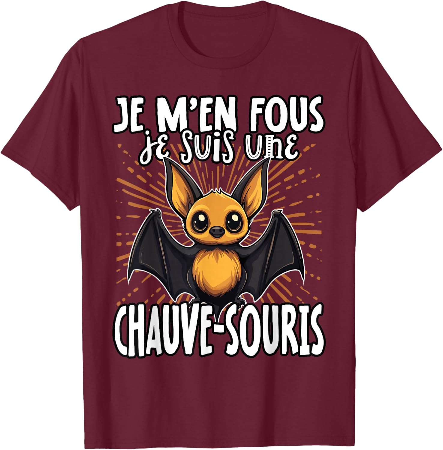 Je M'en Fous Je Suis Une Batwing - Cute Bat , Black, S T-Shirt - T-Shirt | Maroon
