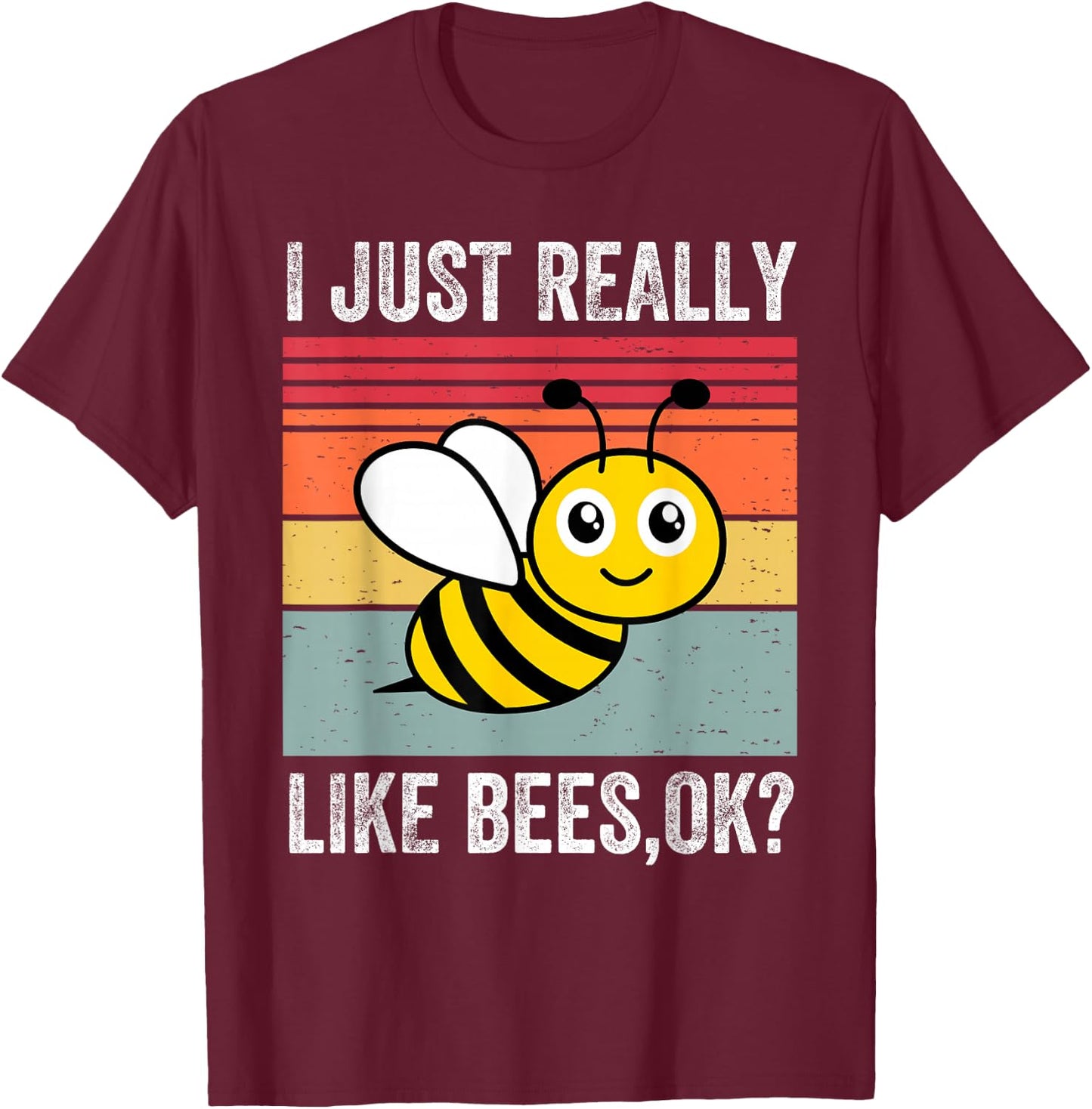 I Just Really Like Bees, Okay Funny Bee Lover T-Shirt - T-Shirt | Maroon