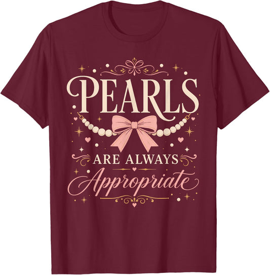 Funny Pearls are Always Appropriate Quote Girls & Women T-Shirt - T-Shirt | Maroon