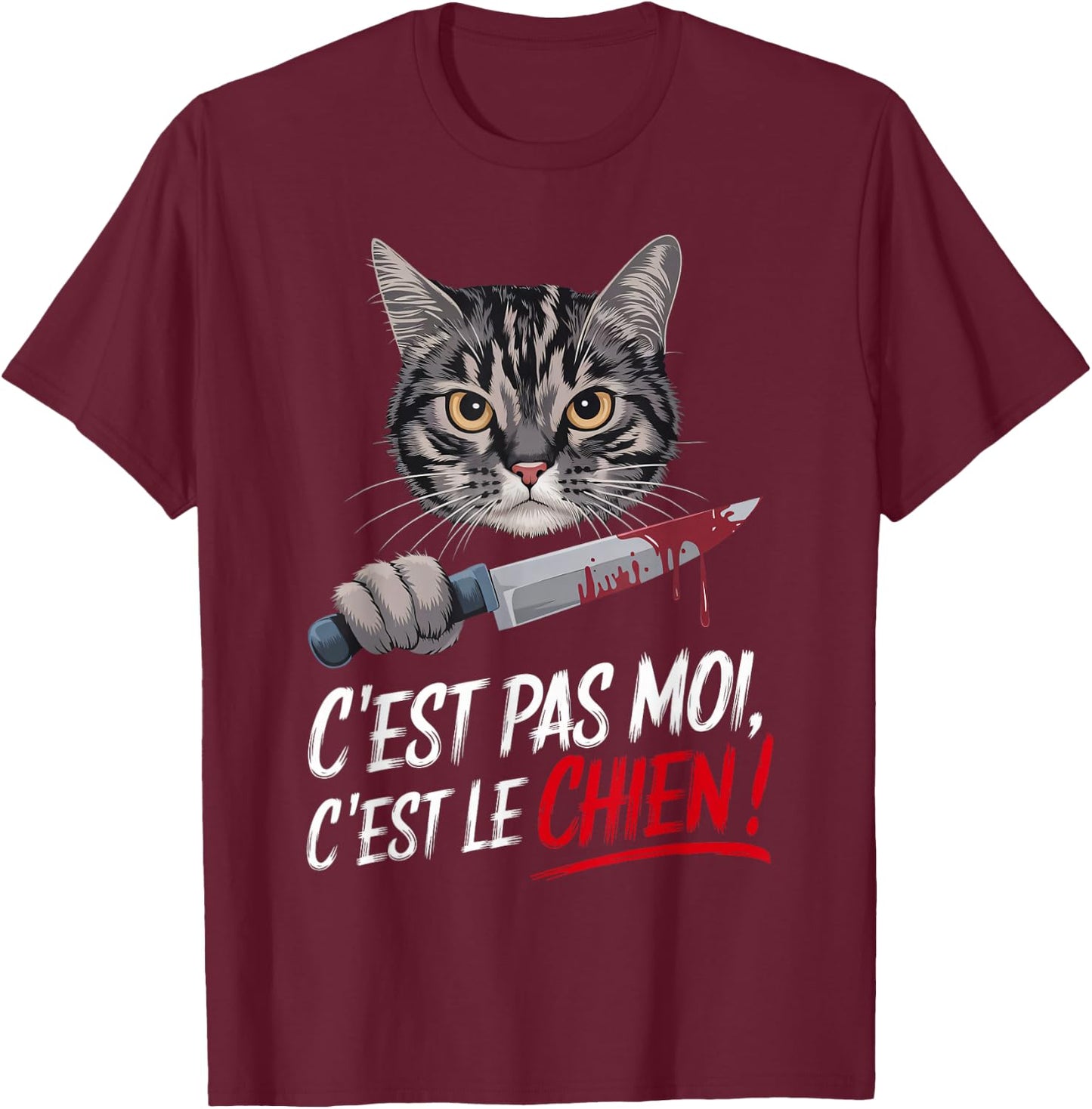 C'Est Pas Moi C'Est Le Chien, Chat Humour Sarcasm Laugh , Black, S T-Shirt - T-Shirt | Maroon