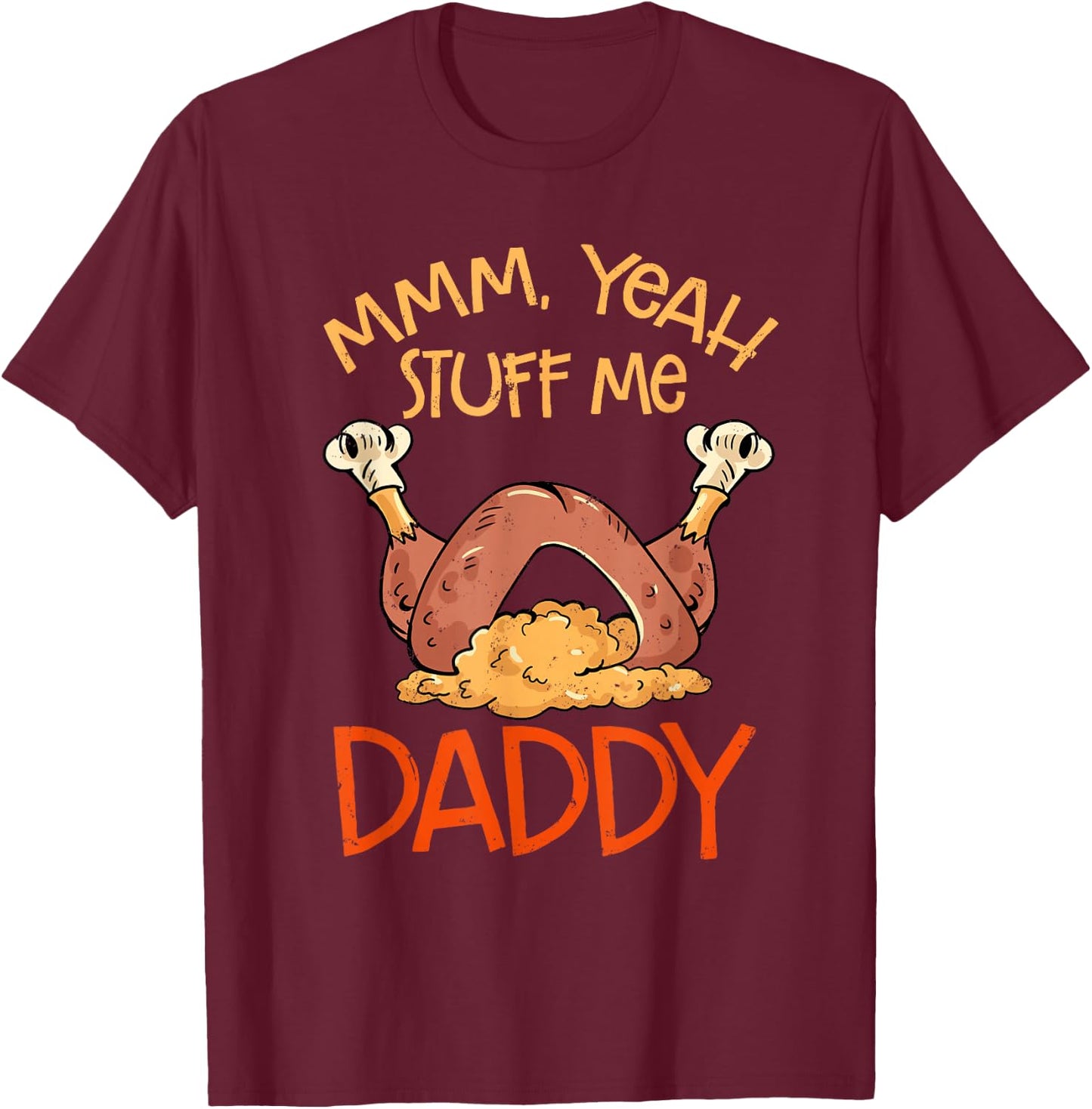 Thanksgiving Turkey Stuff Me Funny Adult Humor Men Women T-Shirt - T-Shirt | Maroon