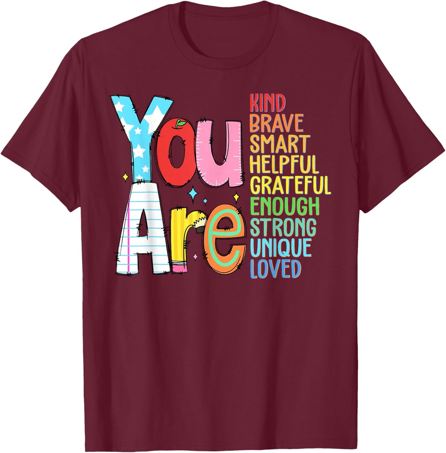 You Are Kind Brave Smart Helpful Grateful Enough Strong T-Shirt - T-Shirt | Maroon