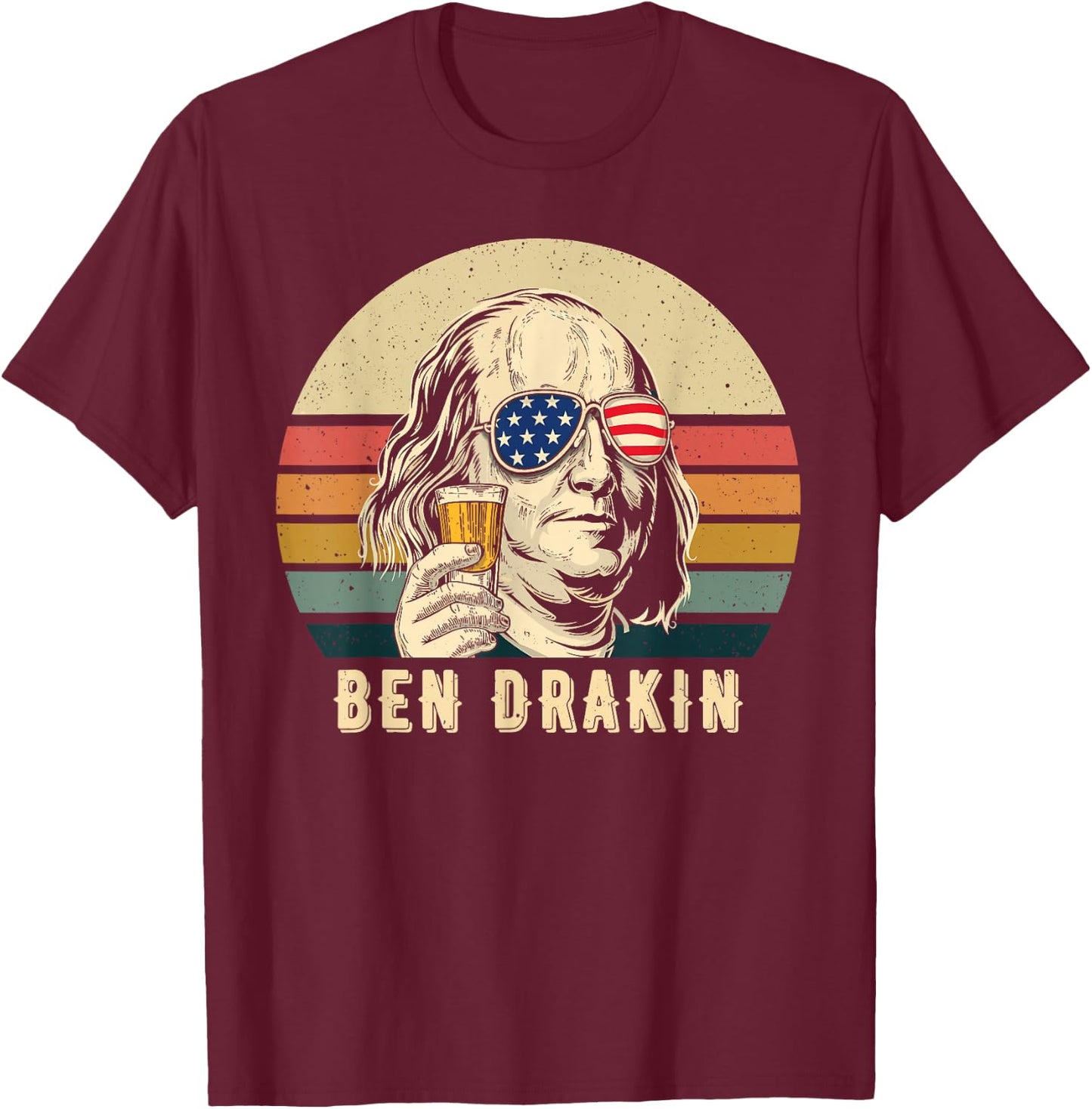 Ben Drankin Funny Patriotic Ap Us History 4th of July Beer T-Shirt - T-Shirt | Maroon