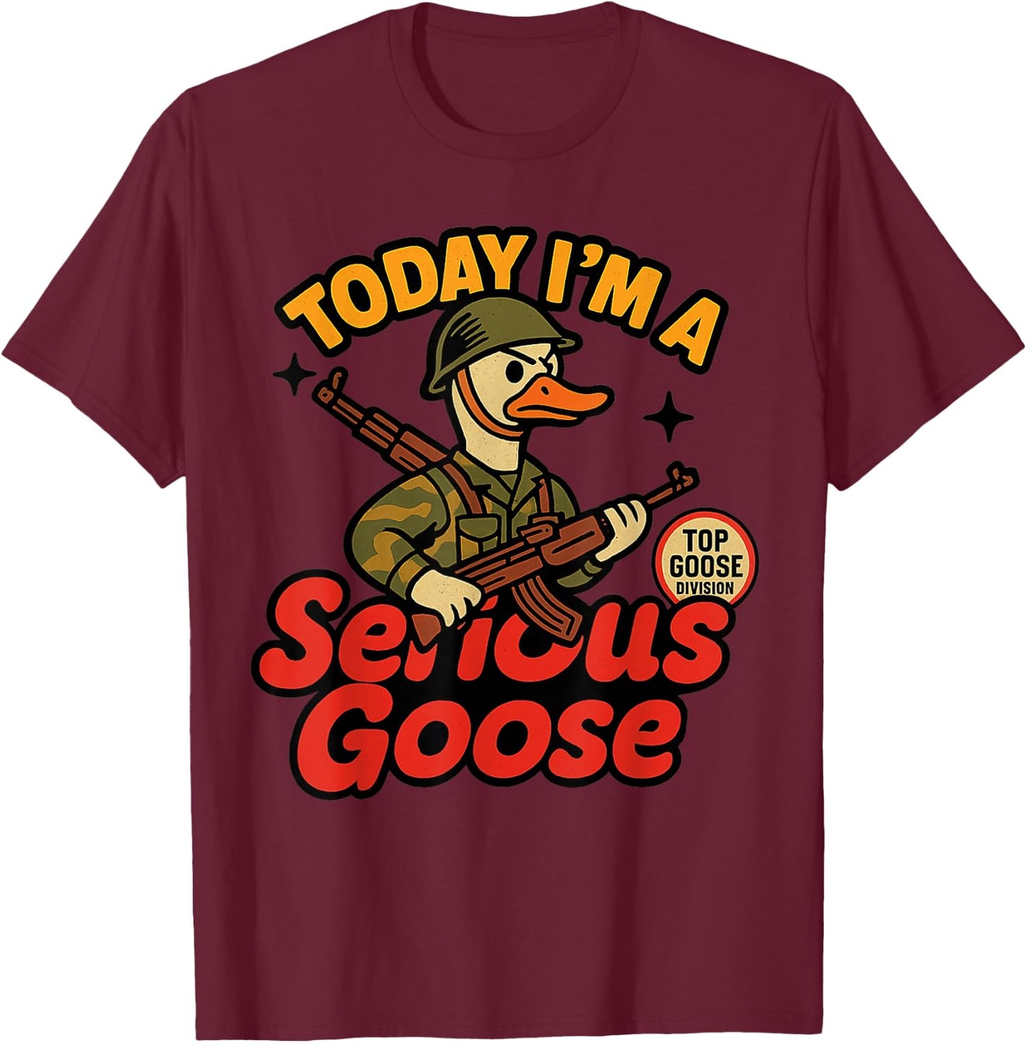 Today I'm A Serious Goose Lovers Goose With Gun T-Shirt - T-Shirt | Maroon