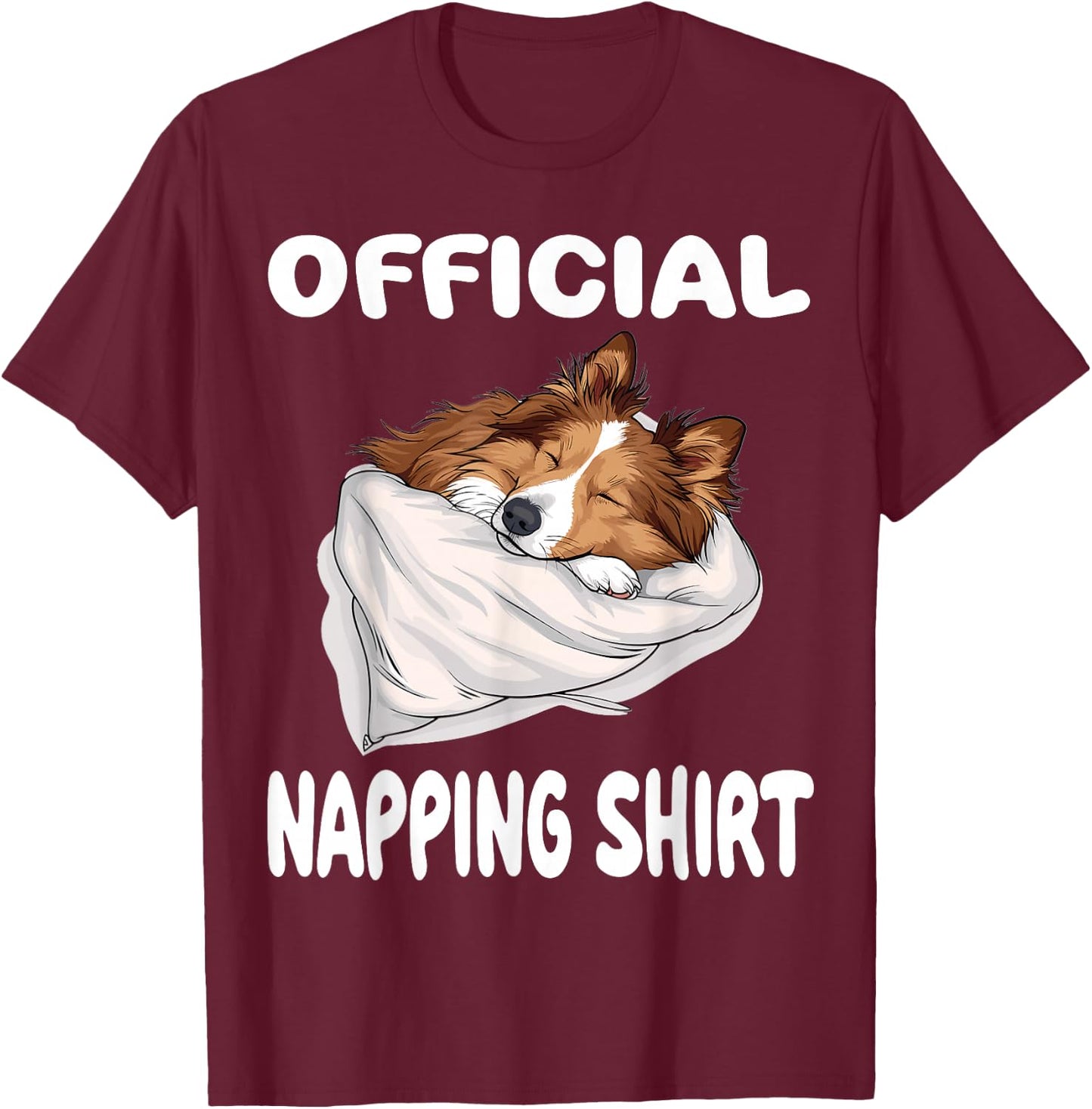 Shetland Sheepdog Sheltie Official Napping shirt Pajamas T-Shirt - T-Shirt | Maroon