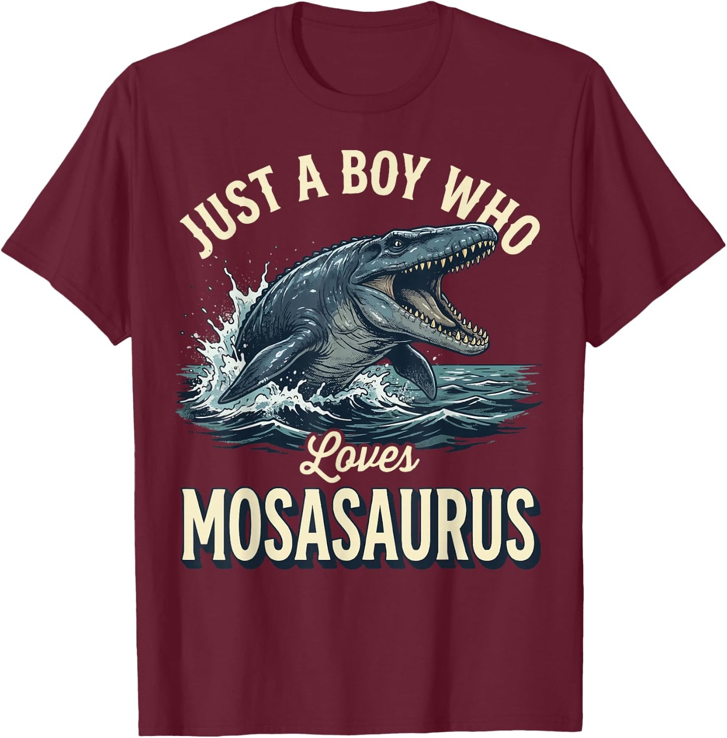 Just A Boy Who Loves Mosasaurus T-Shirt - T-Shirt | Maroon