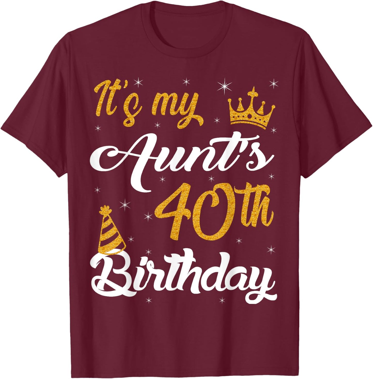 Happy It's My Aunt's 40th Birthday 1985 40 Years Old T-Shirt - T-Shirt | Maroon