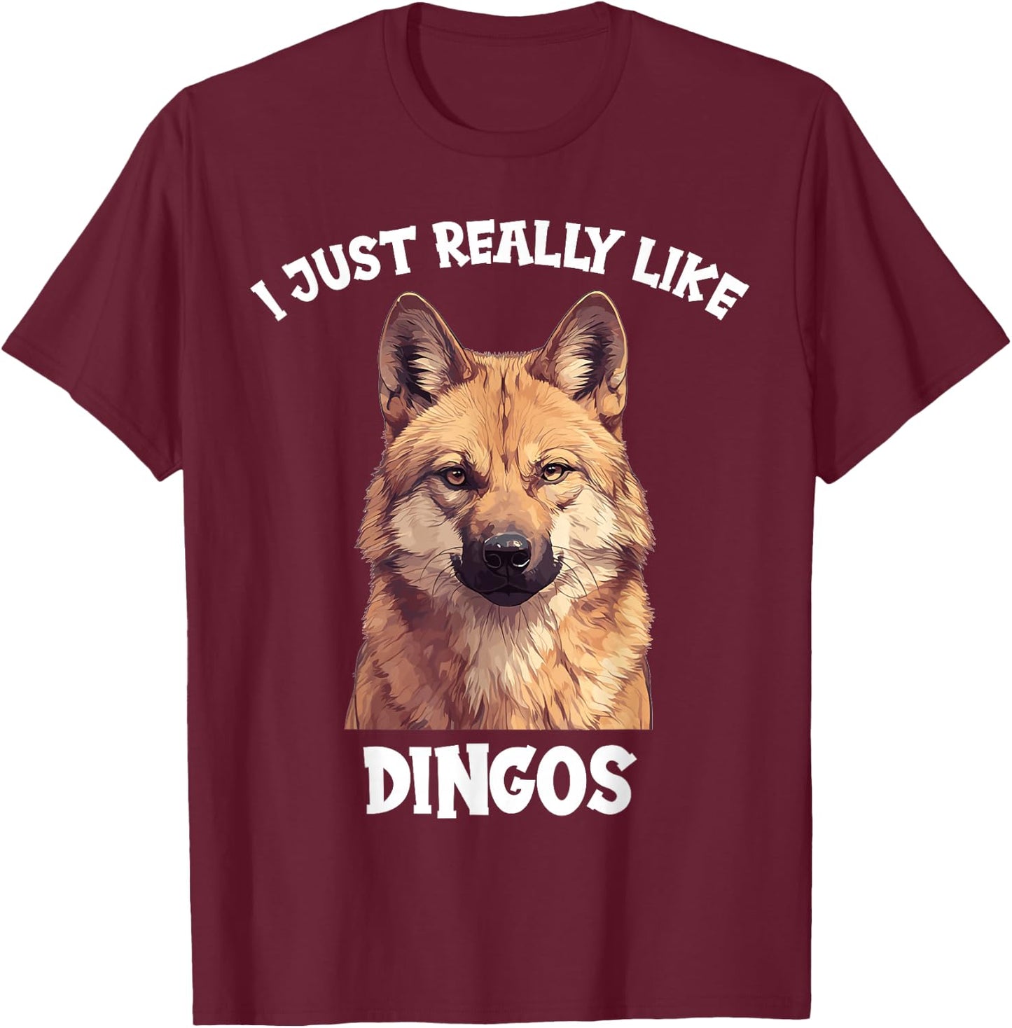 I just really like Dingos. Dingos Dingo T-Shirt - T-Shirt | Maroon