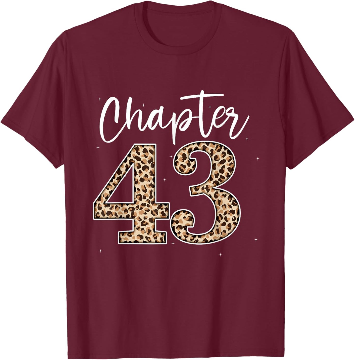 Chapter 43 Leopard For 43rd Birthday Men and Women T-Shirt - T-Shirt | Maroon