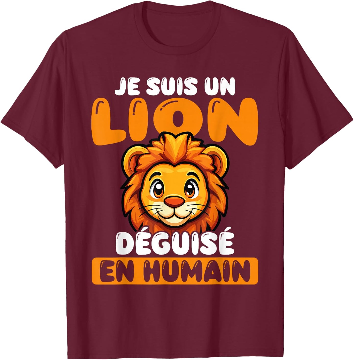I Am A Lion Disguised As Human T-Shirt - T-Shirt | Maroon