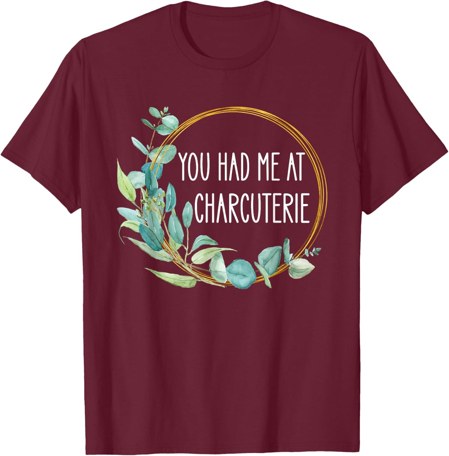 You Had Me At Charcuterie Board Lovers Cheese Saying Women T-Shirt - T-Shirt | Maroon
