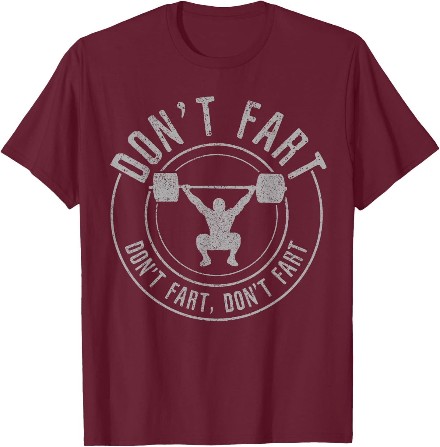 Bodybuilding Weightlifting Power Lifting Don't Fart Funny T-Shirt - T-Shirt | Maroon
