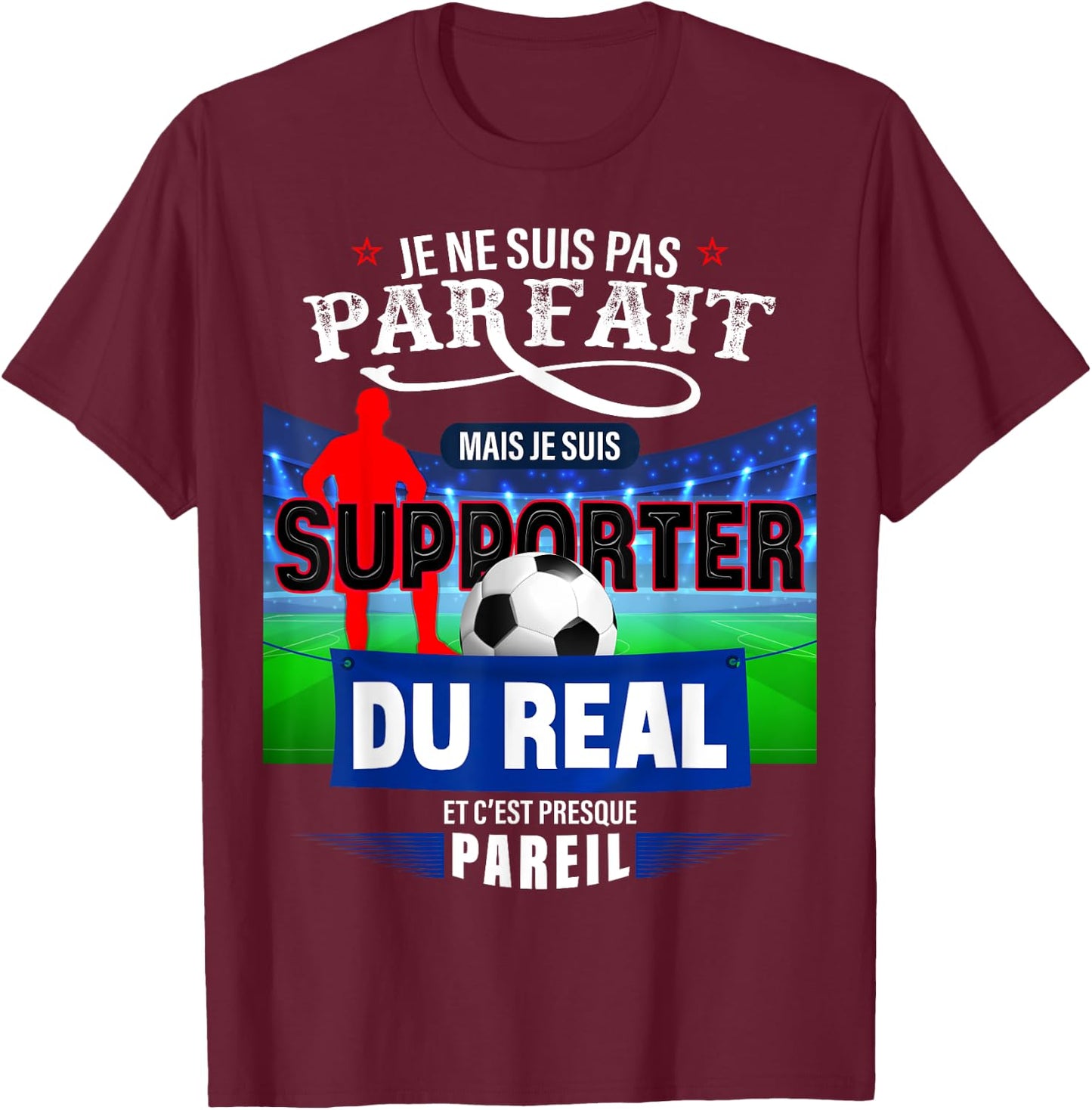Football Supporter Real Perfect Man Or Child Football Match T-Shirt - T-Shirt | Maroon