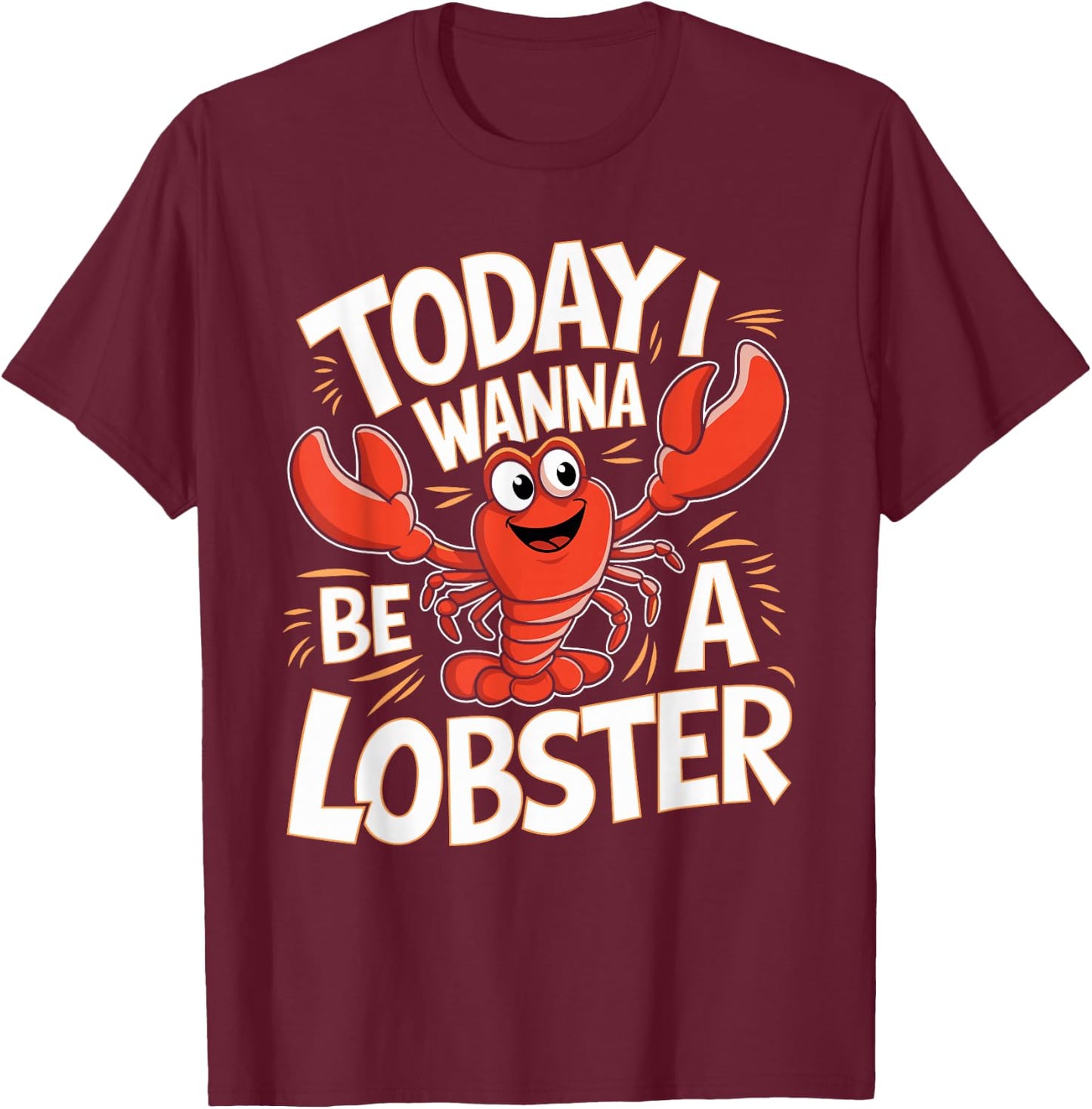 Today I wanna be a Lobster Design for Children Kids Lobster T-Shirt - T-Shirt | Maroon