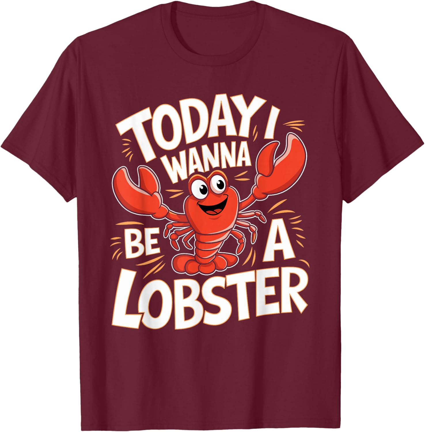 Today I wanna be a Lobster Design for Children Kids Lobster T-Shirt - T-Shirt | Maroon