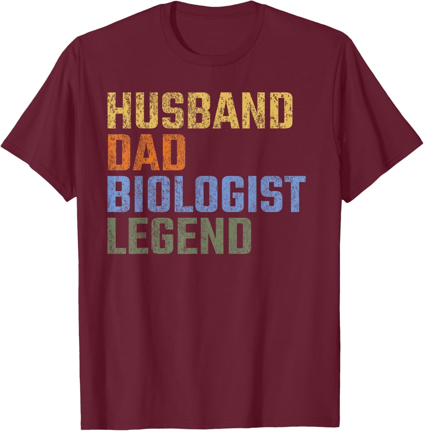 Husband Dad Biologist Legend Fathers Day Life Scientist T-Shirt - T-Shirt | Maroon