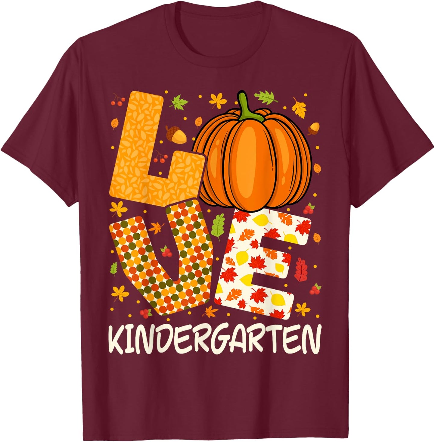 Love Kindergarten Teacher Pumpkin Fall Autumn Thanksgiving T-Shirt - T-Shirt | Maroon
