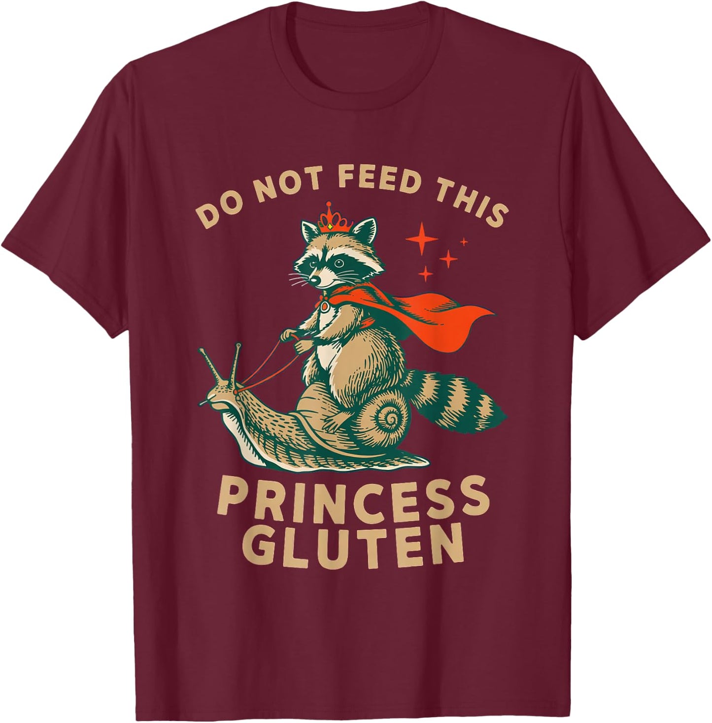 Do Not Feed This Princess Gluten Snail Raccoon Wheat Free T-Shirt - T-Shirt | Maroon