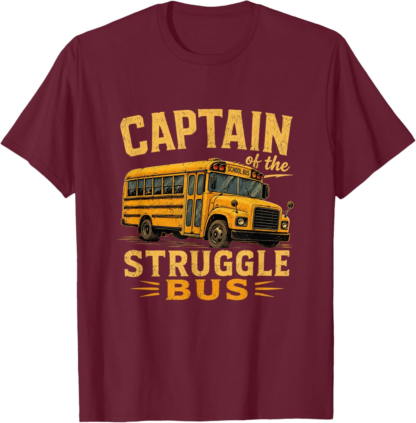 Captain of The Struggle Bus Distressed School Bus Driver Fun T-Shirt - T-Shirt | Maroon