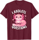 I Axolotl Questions T-Shirt - T-Shirt | Maroon