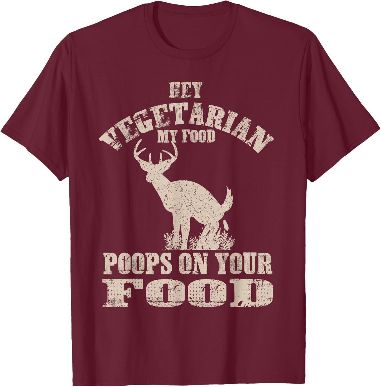 Hey Vegetarian My Food Poops On Your Food Funny Meat Eater T-Shirt - T-Shirt | Maroon