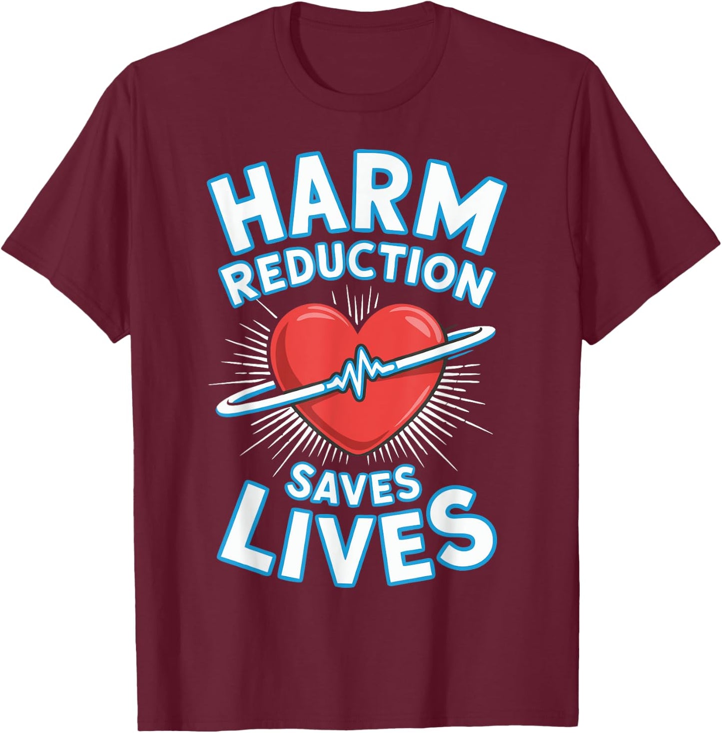Harm Reduction Saves Lives T-Shirt - T-Shirt | Maroon