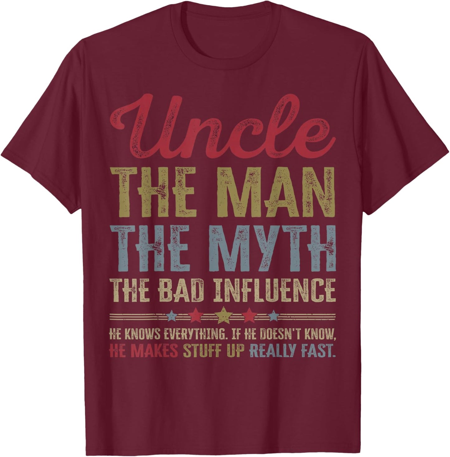 Uncle The Man The Myth The Bad Influence Funny Father's Day T-Shirt - T-Shirt | Maroon