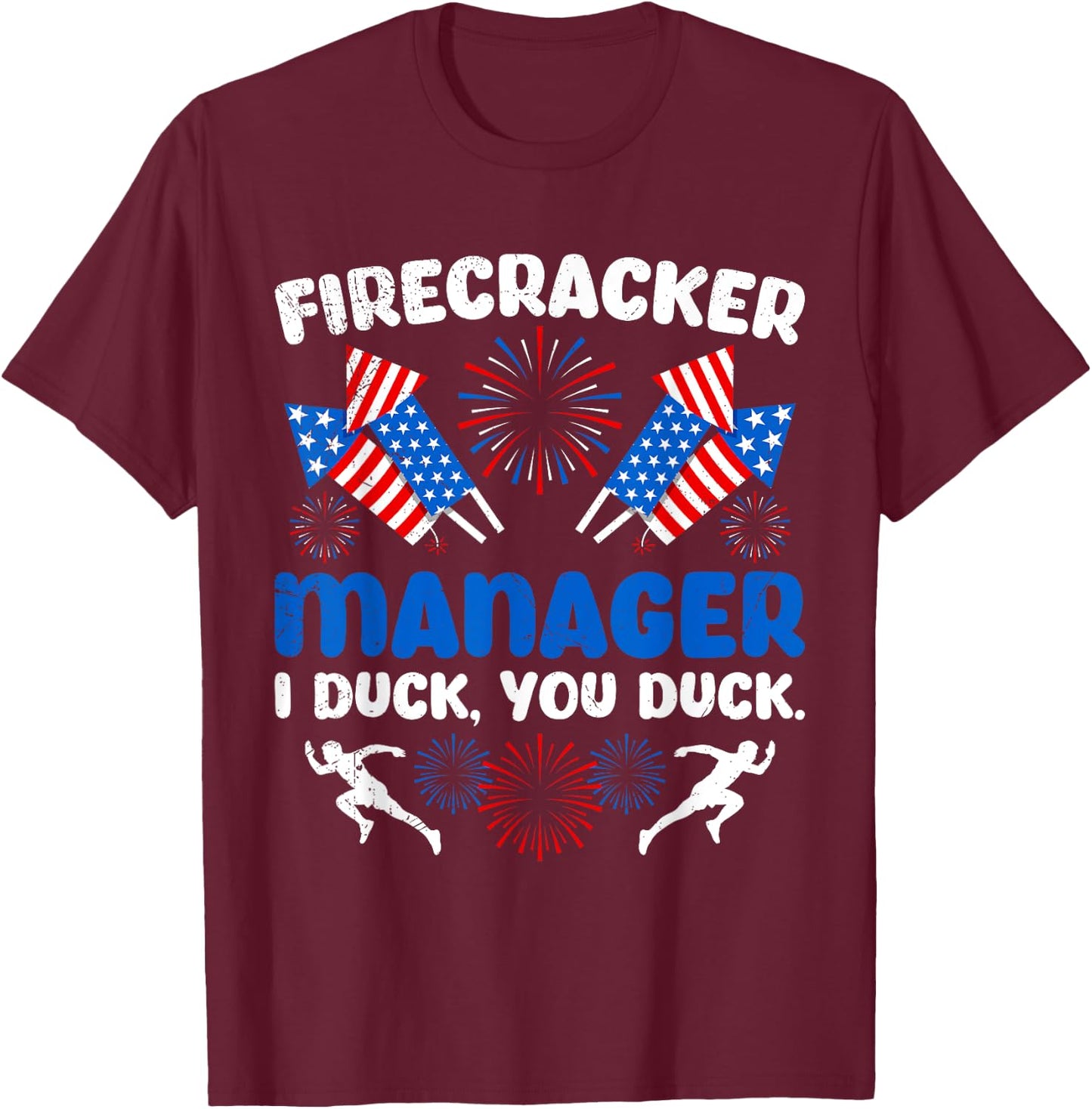 FIREWORKS MANAGER I DUCK YOU DUCK Funny T-Shirt - T-Shirt | Maroon
