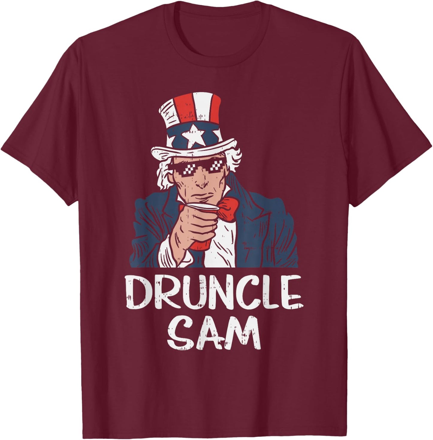Druncle Sam Funny Uncle Sam Beer 4th Of July Party Drinking T-Shirt - T-Shirt | Maroon