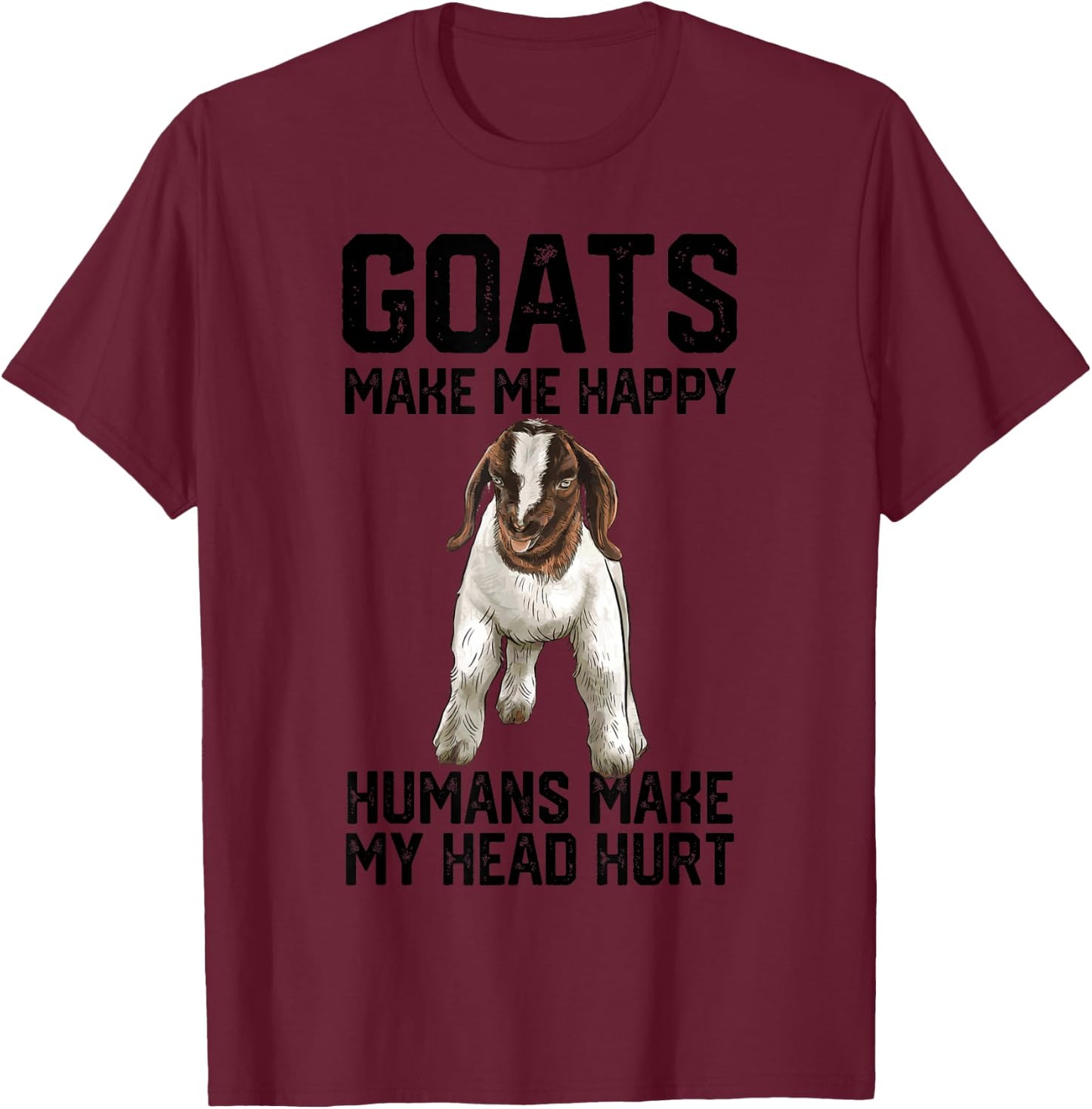 Boer goats make me happy humans make my head hurt T-Shirt - T-Shirt | Maroon