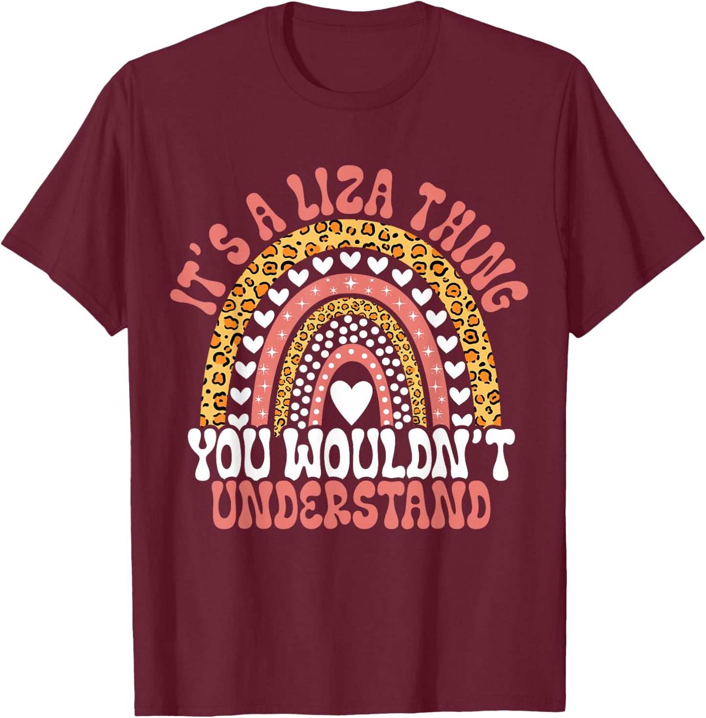 It's A Liza Thing You Wouldn't Understand Liza Name Leopard Funny Liza Birthday Quote T-Shirt - T-Shirt | Maroon