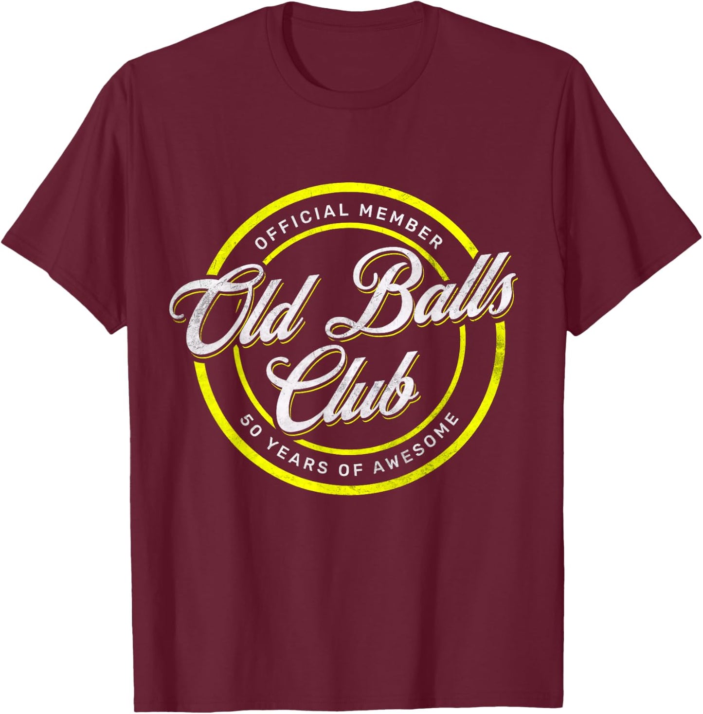 Old Balls Club 50th 's Over the Hill Birthday T-Shirt - T-Shirt | Maroon
