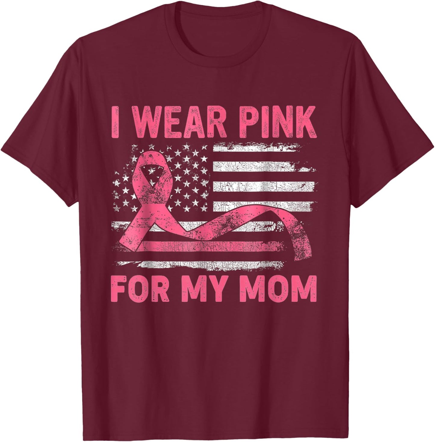 I Wear Pink For My Mama American Breast Cancer Support Squad T-Shirt - T-Shirt | Maroon