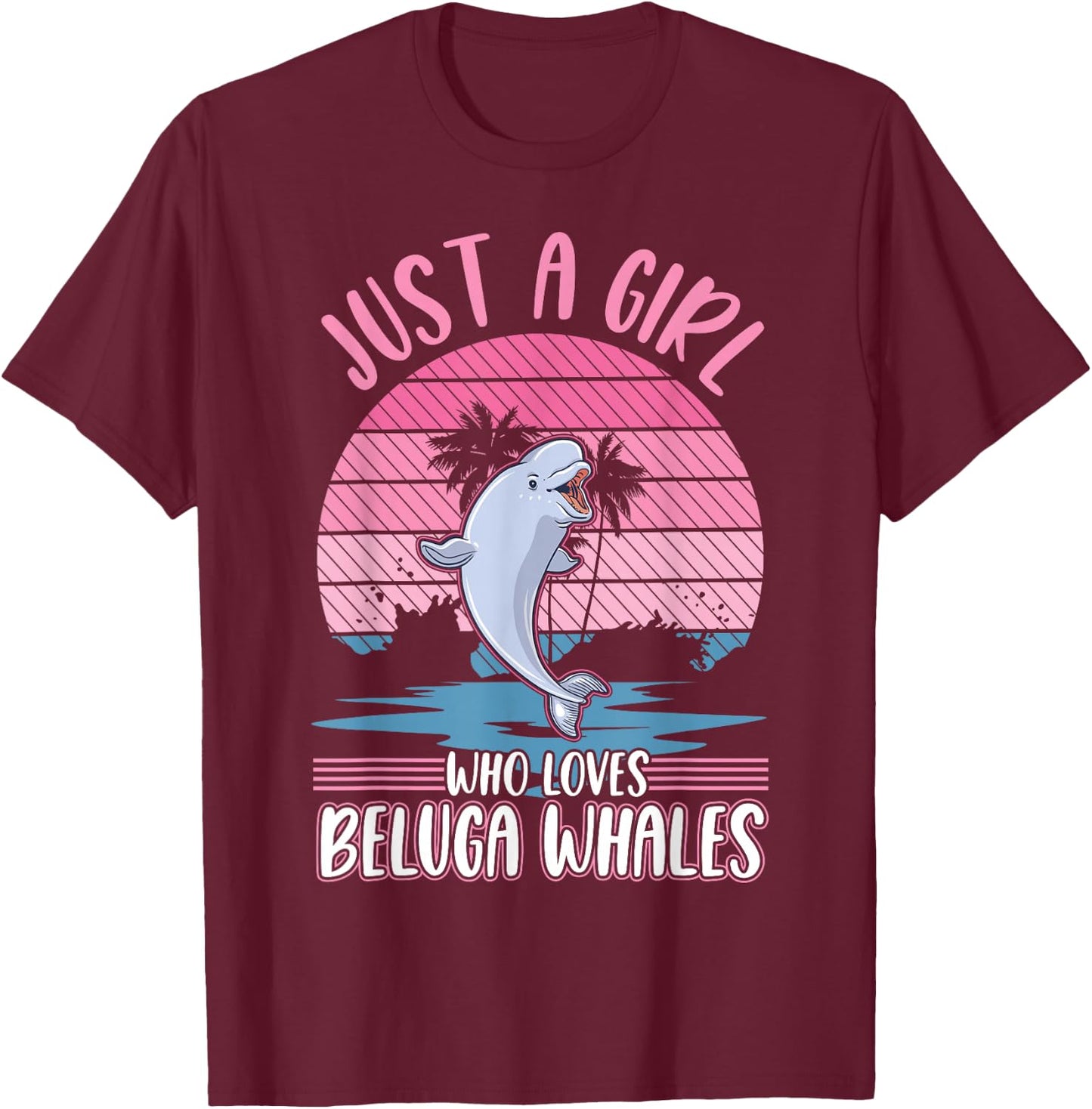 Just a Girl who Loves Beluga Whales Beluga Whale T-Shirt - T-Shirt | Maroon