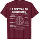 Le Cerveau du Menuisier menuiserie Charpentier Drôle T-Shirt - T-Shirt | Maroon