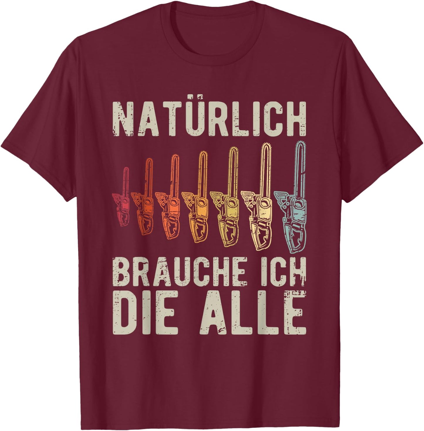 Men's with "Natürlich brauche ich die alle Chainsaw" Motif, black, s T-Shirt - T-Shirt | Maroon