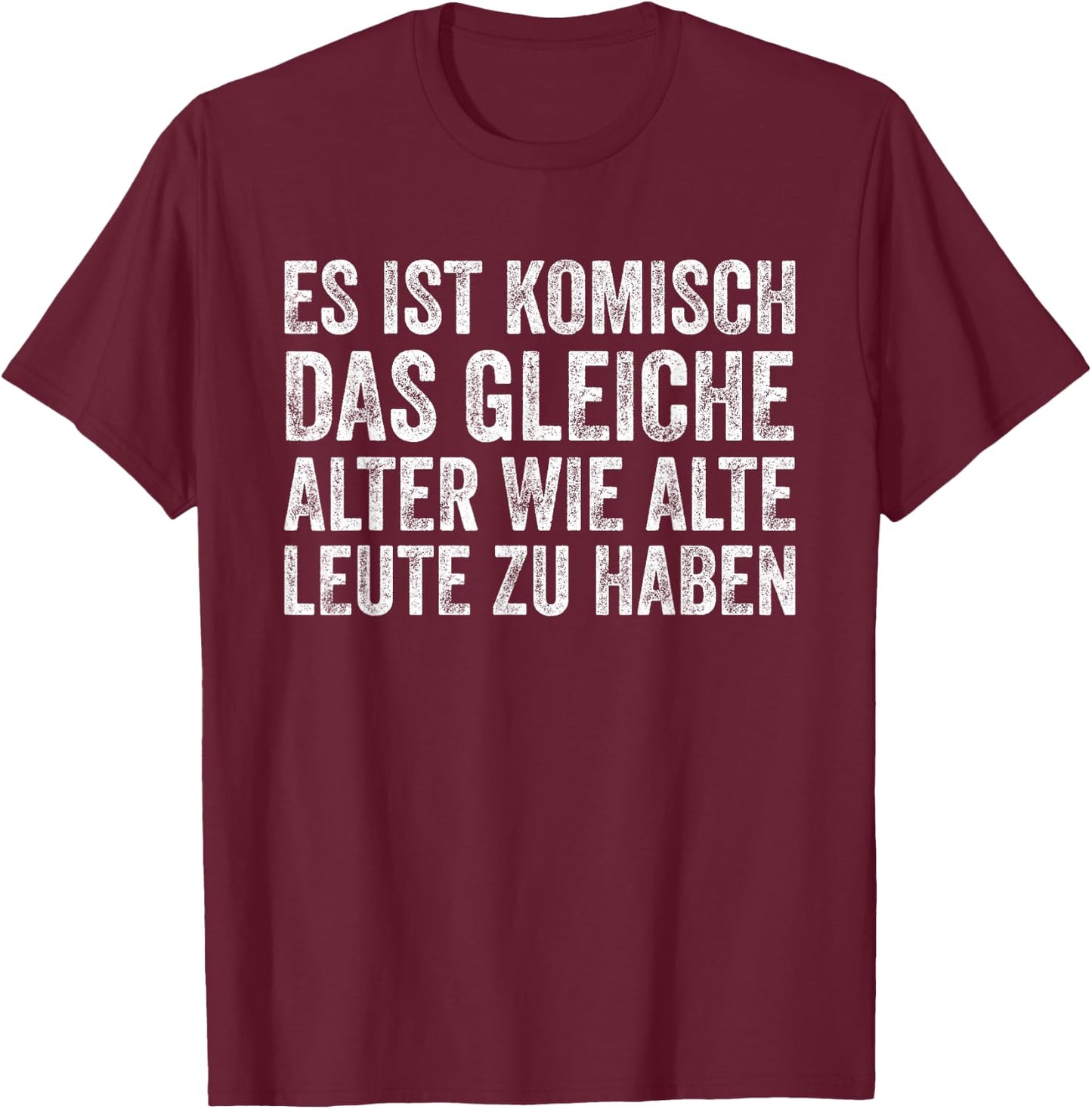 Funny Sayings The Same Age As Old People To Have , black T-Shirt - T-Shirt | Maroon