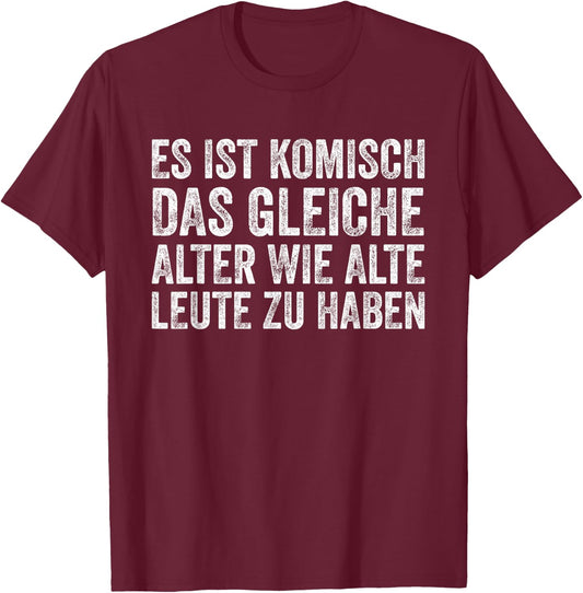 Funny Sayings The Same Age As Old People To Have , black T-Shirt - T-Shirt | Maroon