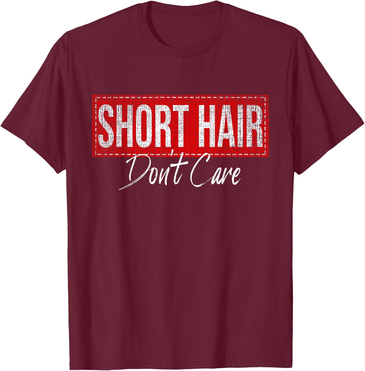Short Hair Don't Care - Funny women T-Shirt - T-Shirt | Maroon