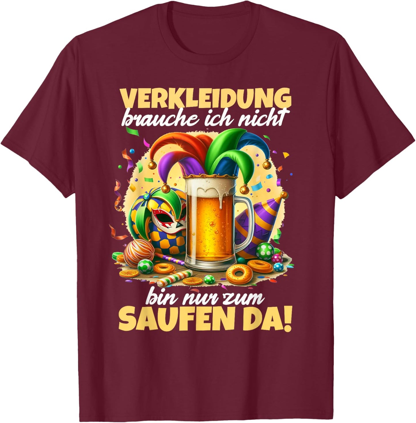 with German Text "Bin Nur Zum Saufen Da Karne" [German Language], black T-Shirt - T-Shirt | Maroon